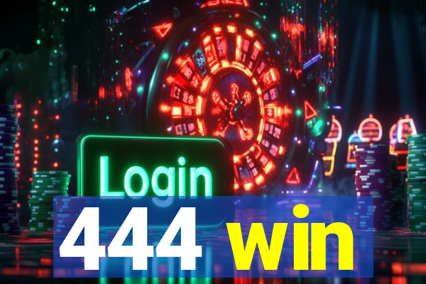 444 win